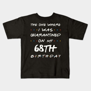 Quarantined On My 68th Birthday Kids T-Shirt